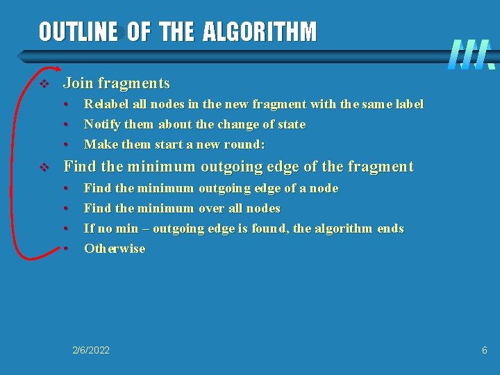 OUTLINE OF THE ALGORITHM v Join fragments • • • v Relabel all nodes