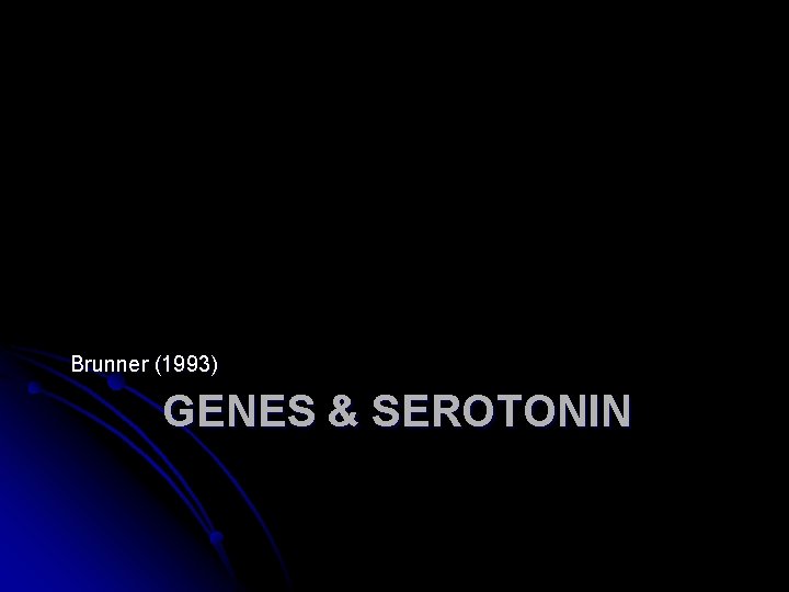 Brunner (1993) GENES & SEROTONIN 