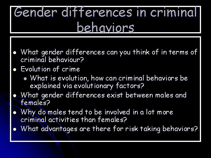 Gender differences in criminal behaviors l l l What gender differences can you think
