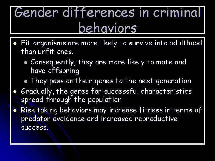 Gender differences in criminal behaviors l l l Fit organisms are more likely to