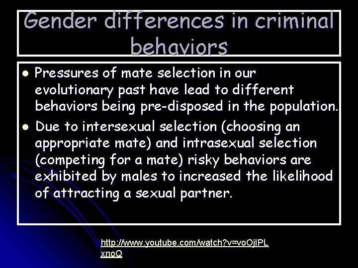 Gender differences in criminal behaviors l l Pressures of mate selection in our evolutionary