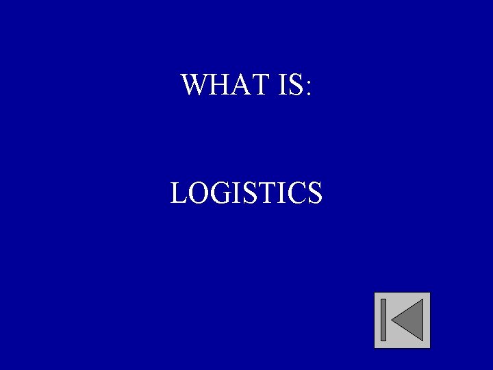 WHAT IS: LOGISTICS 