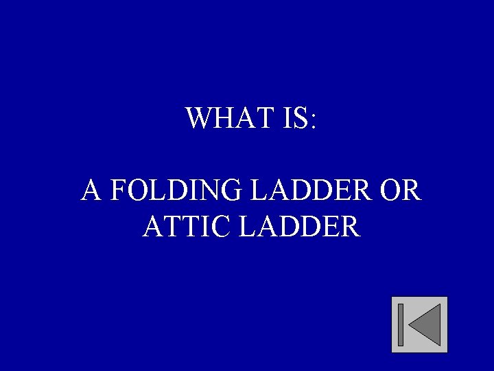 WHAT IS: A FOLDING LADDER OR ATTIC LADDER 
