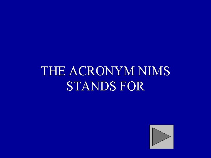 THE ACRONYM NIMS STANDS FOR 