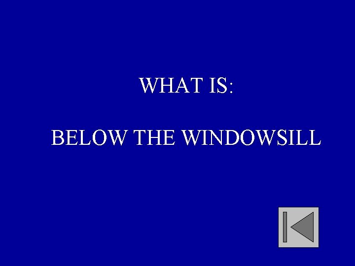 WHAT IS: BELOW THE WINDOWSILL 