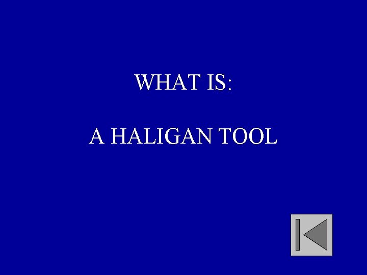 WHAT IS: A HALIGAN TOOL 
