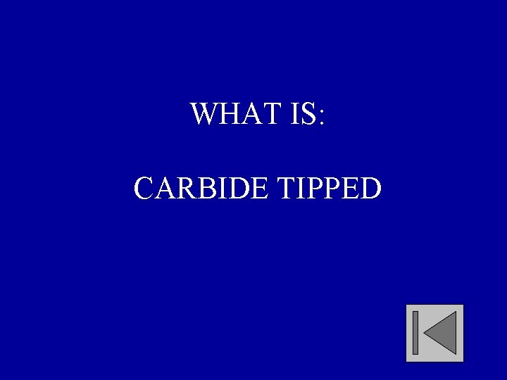 WHAT IS: CARBIDE TIPPED 