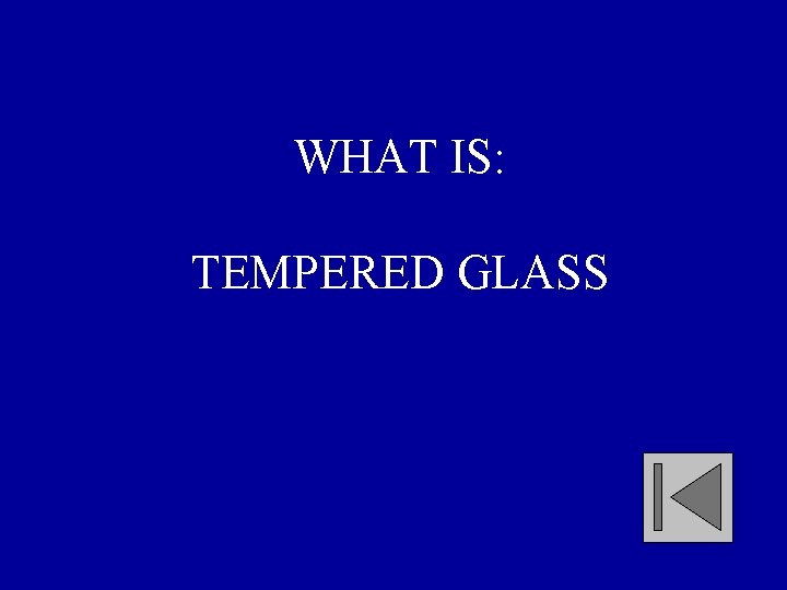 WHAT IS: TEMPERED GLASS 