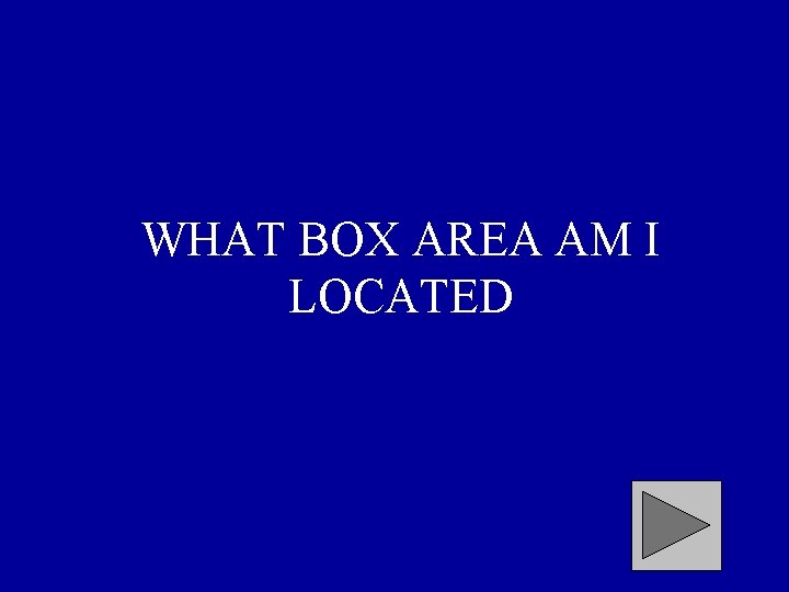 WHAT BOX AREA AM I LOCATED 