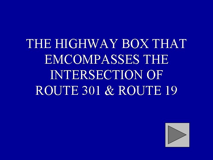 THE HIGHWAY BOX THAT EMCOMPASSES THE INTERSECTION OF ROUTE 301 & ROUTE 19 