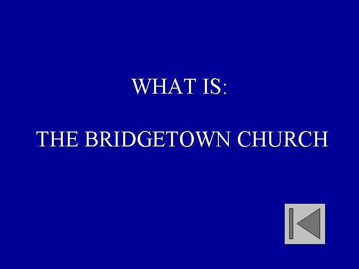 WHAT IS: THE BRIDGETOWN CHURCH 