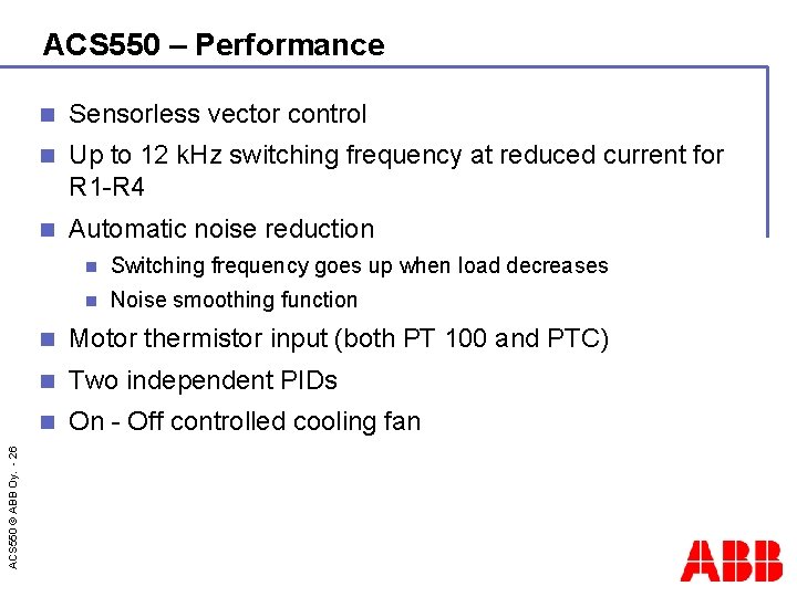 ACS 550 © ABB Oy. - 26 ACS 550 – Performance n Sensorless vector
