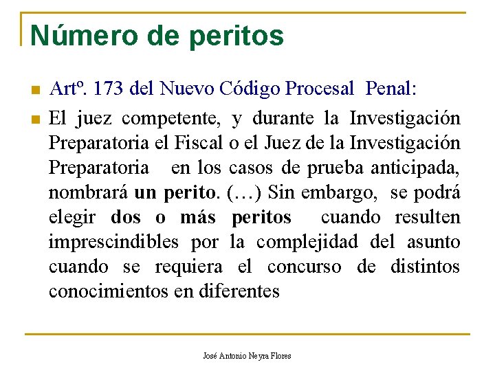 Número de peritos n n Artº. 173 del Nuevo Código Procesal Penal: El juez