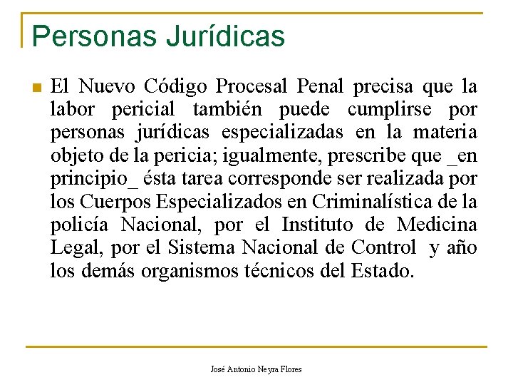 Personas Jurídicas n El Nuevo Código Procesal Penal precisa que la labor pericial también