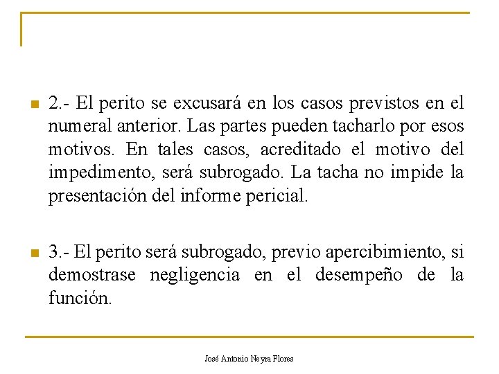 n 2. - El perito se excusará en los casos previstos en el numeral