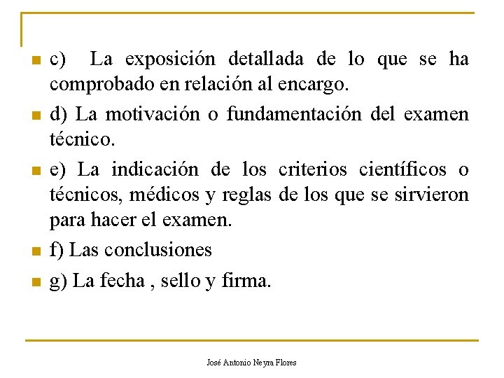 n n n c) La exposición detallada de lo que se ha comprobado en