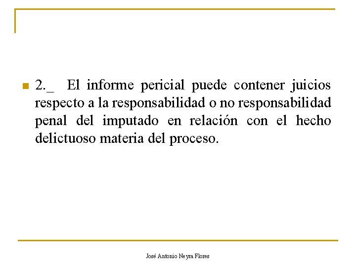 n 2. _ El informe pericial puede contener juicios respecto a la responsabilidad o