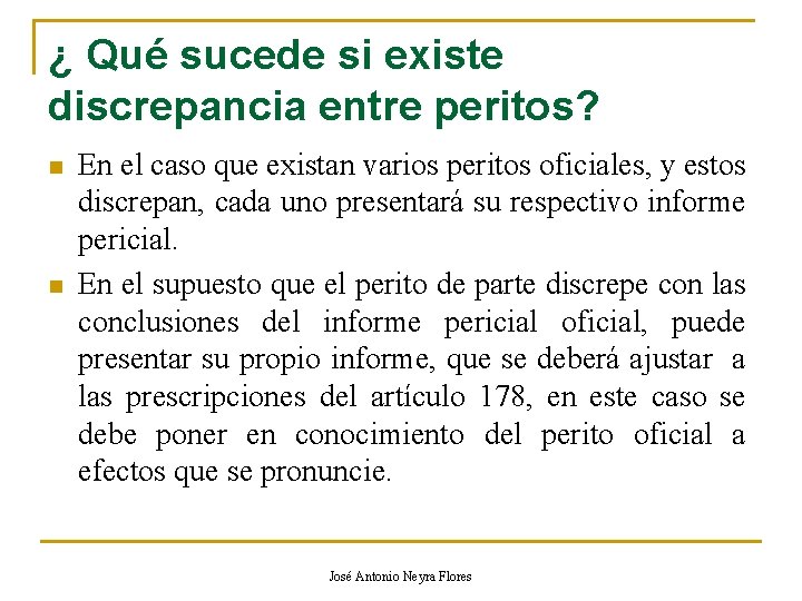 ¿ Qué sucede si existe discrepancia entre peritos? n n En el caso que