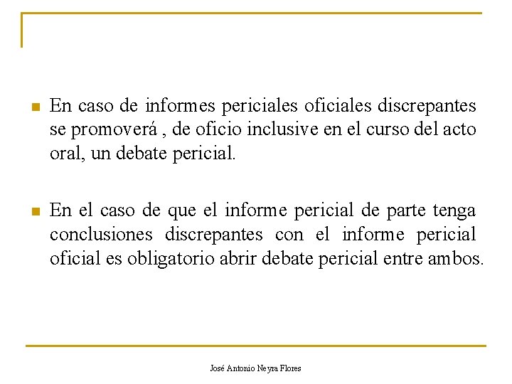 n En caso de informes periciales oficiales discrepantes se promoverá , de oficio inclusive