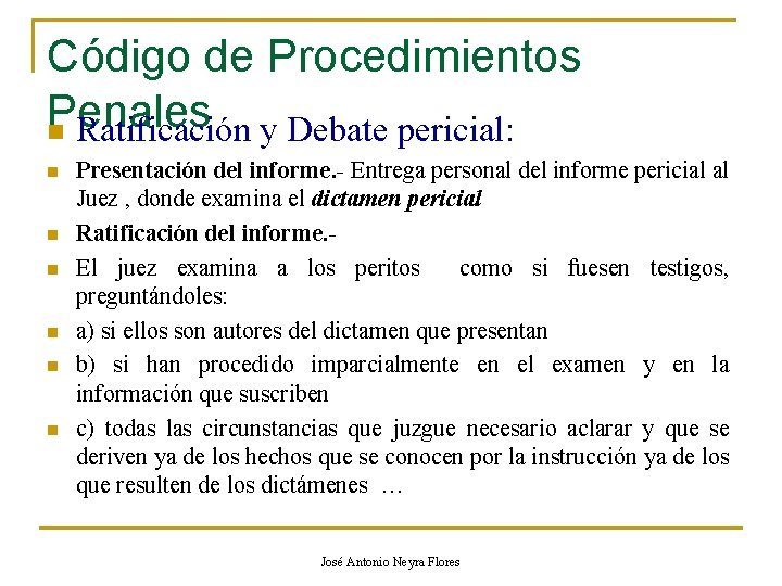 Código de Procedimientos Penales n Ratificación y Debate pericial: n n n Presentación del