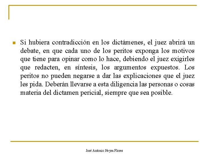 n Si hubiera contradicción en los dictámenes, el juez abrirá un debate, en que