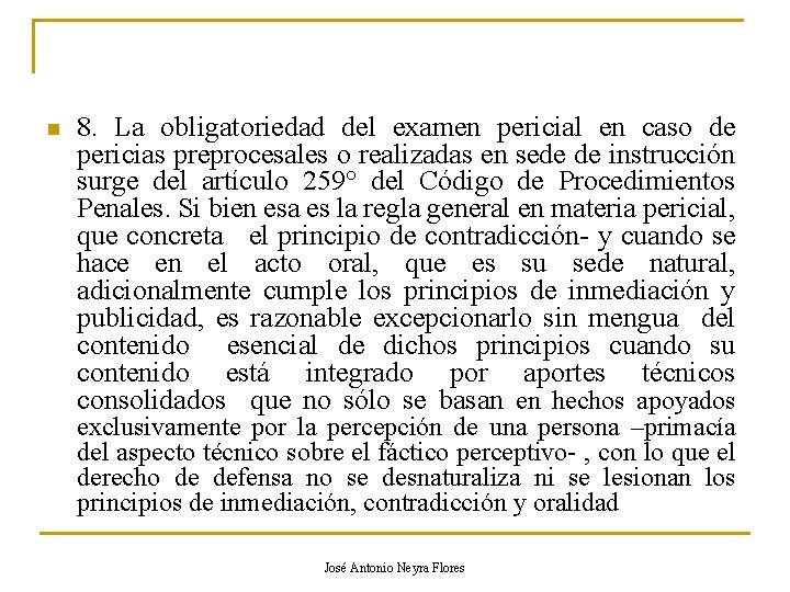 n 8. La obligatoriedad del examen pericial en caso de pericias preprocesales o realizadas