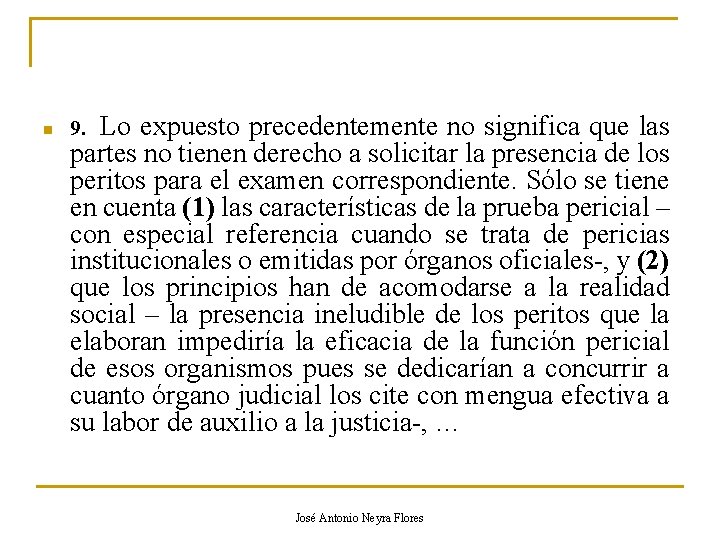 n Lo expuesto precedentemente no significa que las partes no tienen derecho a solicitar