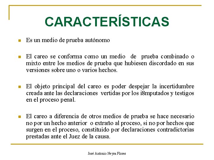 CARACTERÍSTICAS n Es un medio de prueba autónomo n El careo se conforma como