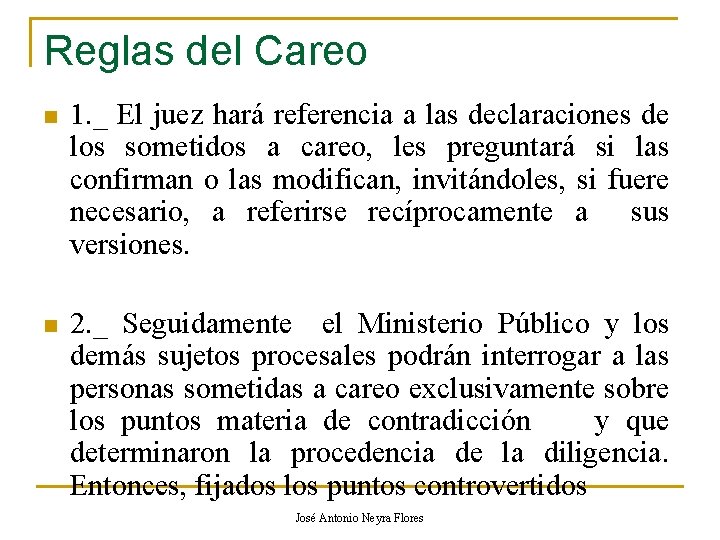 Reglas del Careo n 1. _ El juez hará referencia a las declaraciones de