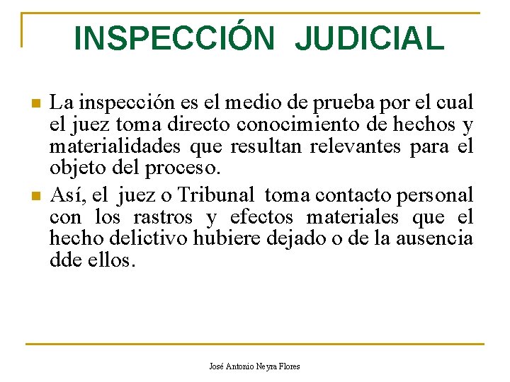 INSPECCIÓN JUDICIAL n n La inspección es el medio de prueba por el cual