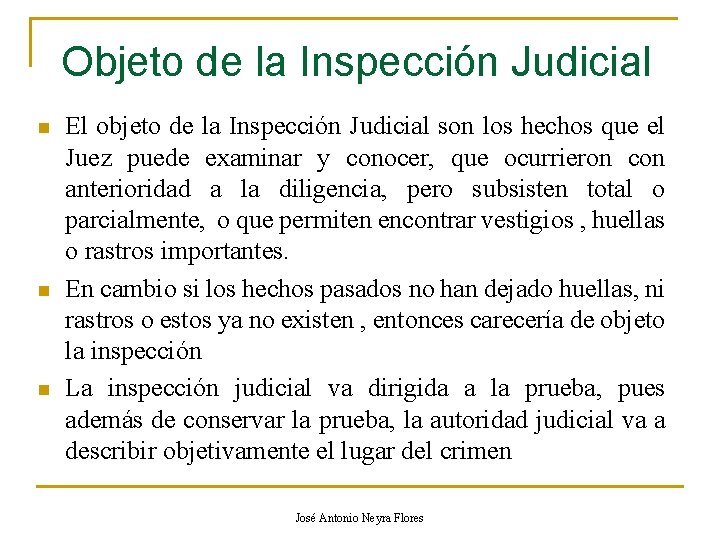 Objeto de la Inspección Judicial n n n El objeto de la Inspección Judicial