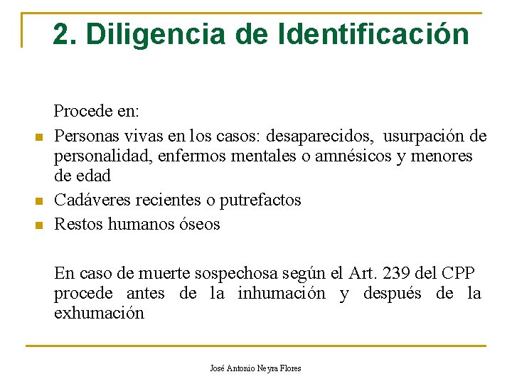 2. Diligencia de Identificación n Procede en: Personas vivas en los casos: desaparecidos, usurpación