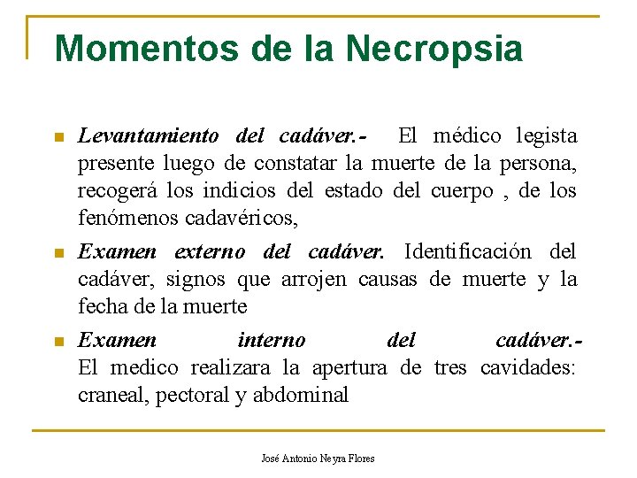 Momentos de la Necropsia n n n Levantamiento del cadáver. - El médico legista