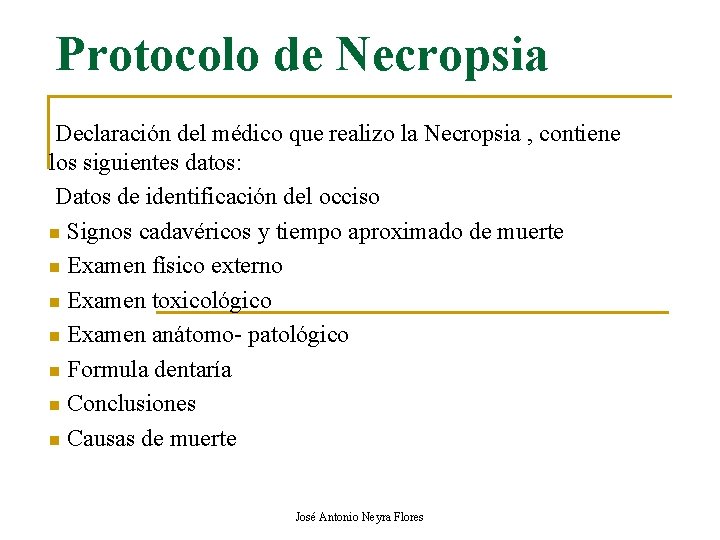 Protocolo de Necropsia Declaración del médico que realizo la Necropsia , contiene los siguientes