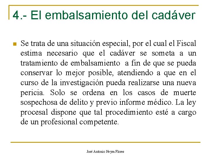 4. - El embalsamiento del cadáver n Se trata de una situación especial, por