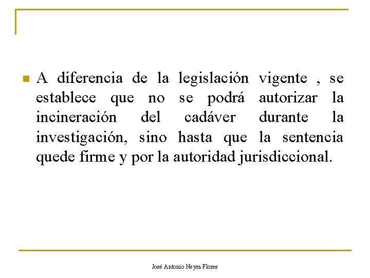 n A diferencia de la legislación vigente , se establece que no se podrá