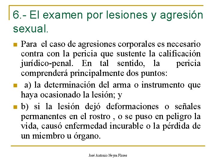 6. - El examen por lesiones y agresión sexual. n n n Para el