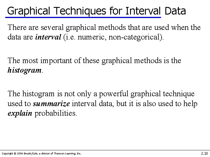 Graphical Techniques for Interval Data There are several graphical methods that are used when