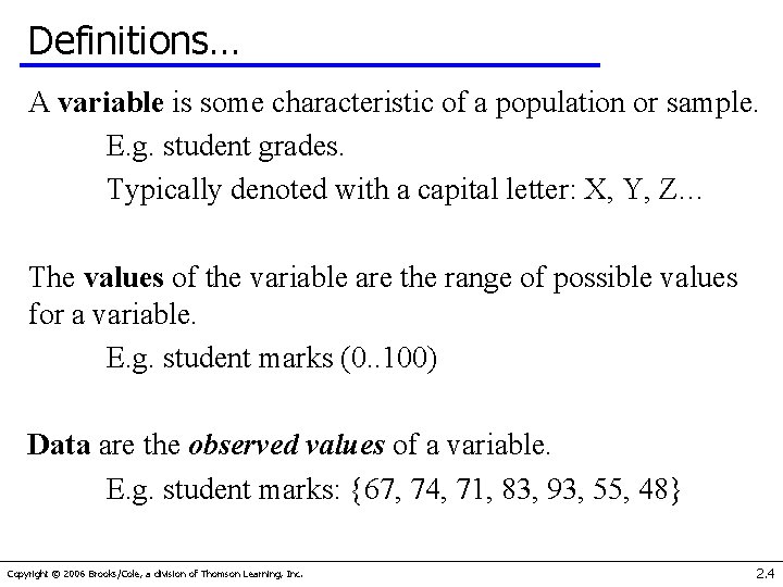 Definitions… A variable is some characteristic of a population or sample. E. g. student