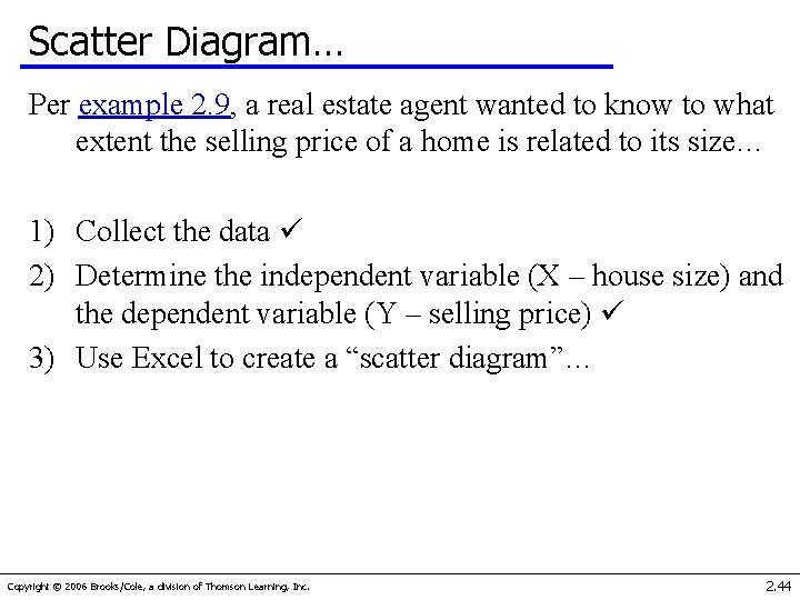 Scatter Diagram… Per example 2. 9, a real estate agent wanted to know to