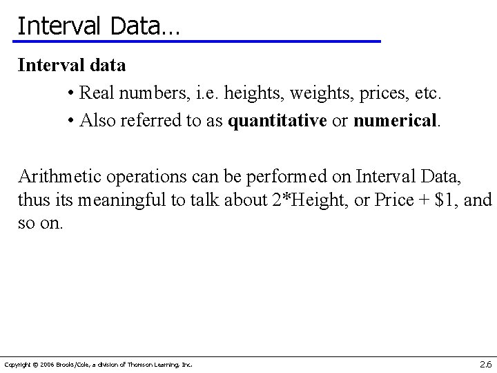 Interval Data… Interval data • Real numbers, i. e. heights, weights, prices, etc. •