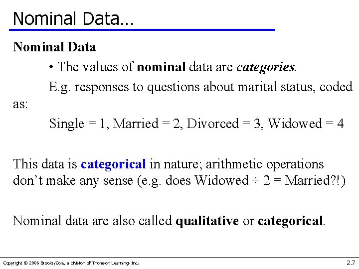 Nominal Data… Nominal Data • The values of nominal data are categories. E. g.