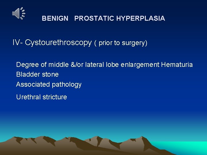 BENIGN PROSTATIC HYPERPLASIA IV- Cystourethroscopy ( prior to surgery) Degree of middle &/or lateral