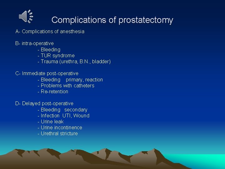 Complications of prostatectomy A- Complications of anesthesia B- intra-operative - Bleeding - TUR syndrome