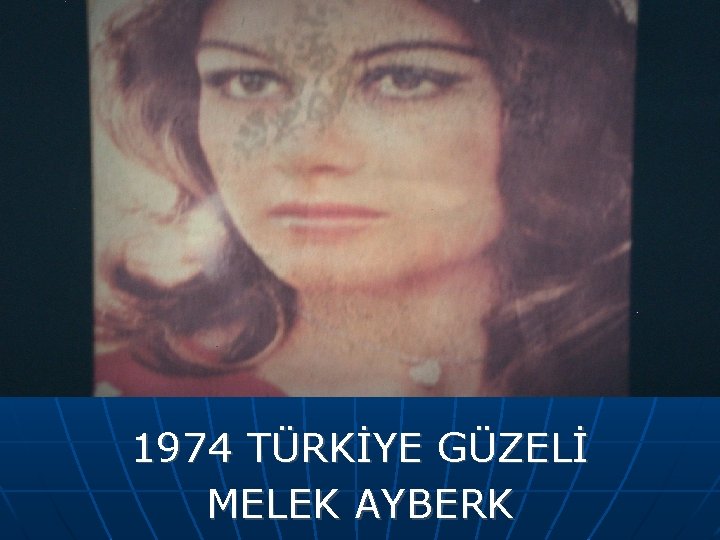 1974 TÜRKİYE GÜZELİ MELEK AYBERK 