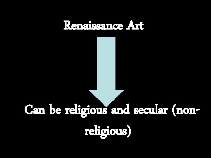 Renaissance Art Can be religious and secular (nonreligious) 