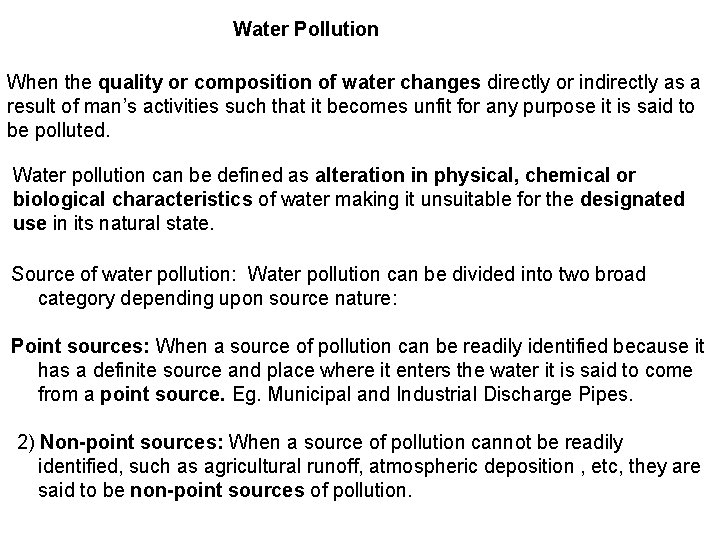 Water Pollution When the quality or composition of water changes directly or indirectly as