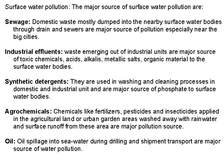 Surface water pollution: The major source of surface water pollution are: Sewage: Domestic waste