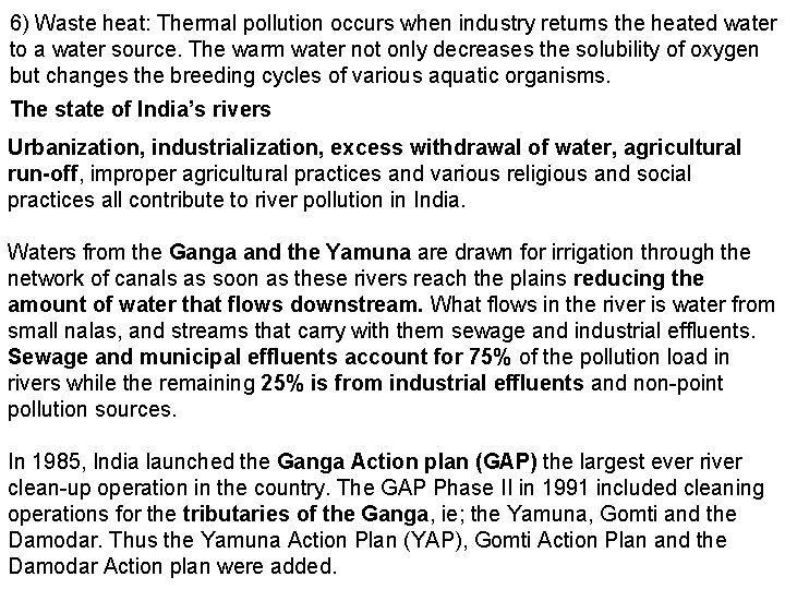 6) Waste heat: Thermal pollution occurs when industry returns the heated water to a