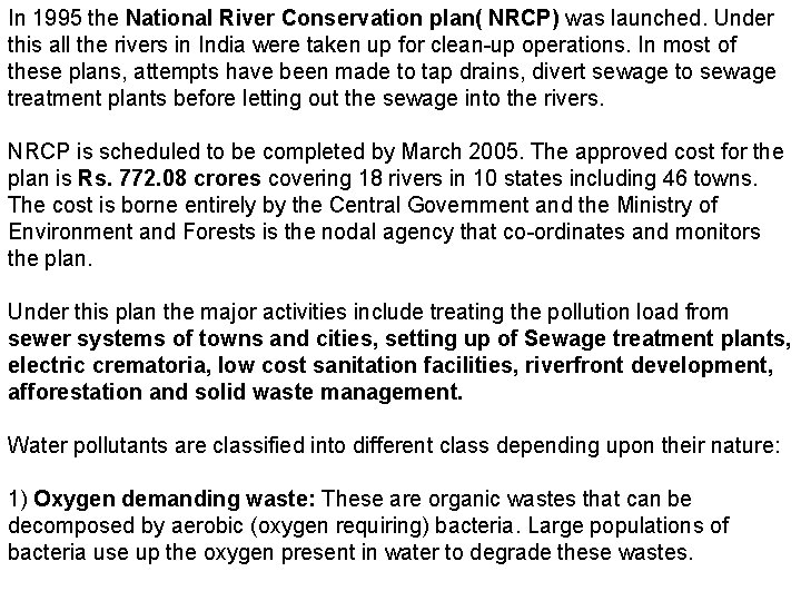 In 1995 the National River Conservation plan( NRCP) was launched. Under this all the